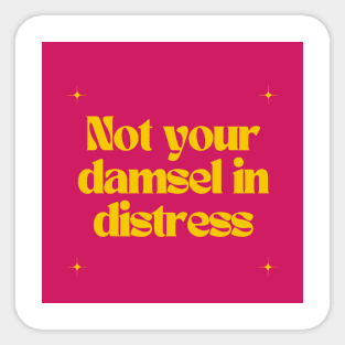 Not your damsel in distress Sticker